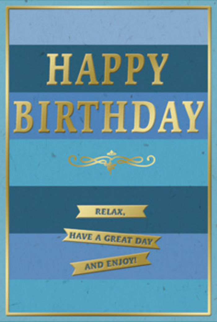 In this image, a tastefully designed birthday card is presented, its cool blue background and radiant gold details striking a perfect balance between calm and festivity, much like a quiet walk through Lambeth on a bright morning. The entire card face is composed of generous horizontal stripes of blue, each strip slightly different in tone, shading from a deep navy at the top to mid-toned teal and finally to a gentle, pale blue near the bottom. This gentle gradient adds depth and a sense of movement, a visual echo of the shifting light along the South Bank. At the centre of the card, the greeting HAPPY BIRTHDAY is rendered in large, embossed gold capital letters, the metallic surface catching and reflecting light so that the words appear to softly glow. Underneath this main message, a fine golden flourish sits like an ornamental divider, its graceful curves reminiscent of traditional penwork or decorative ironwork seen on historic Lambeth buildings. Below the flourish, three slim golden banners are neatly aligned in a vertical stack, each banner carrying a segment of the sentiment: Relax, have a great day and enjoy! The gold on these banners is also embossed, adding a raised, tactile quality that contrasts with the velvety-matte feel of the blues behind. A narrow, continuous gold line frames the card, bringing the composition together and lending a polished, finished look. You might imagine this card propped beside a vase of birthday flowers on a windowsill overlooking Lambeth Road, the blues reflecting the soft light of an overcast London sky and the gold adding a quiet, luxurious sparkle. The overall effect is one of considered elegance and gentle encouragement, inviting the recipient to slow down and truly enjoy their celebration.